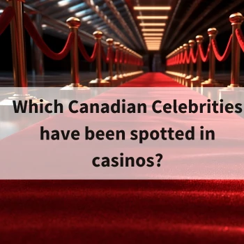 Canadian Celebs in Casinos